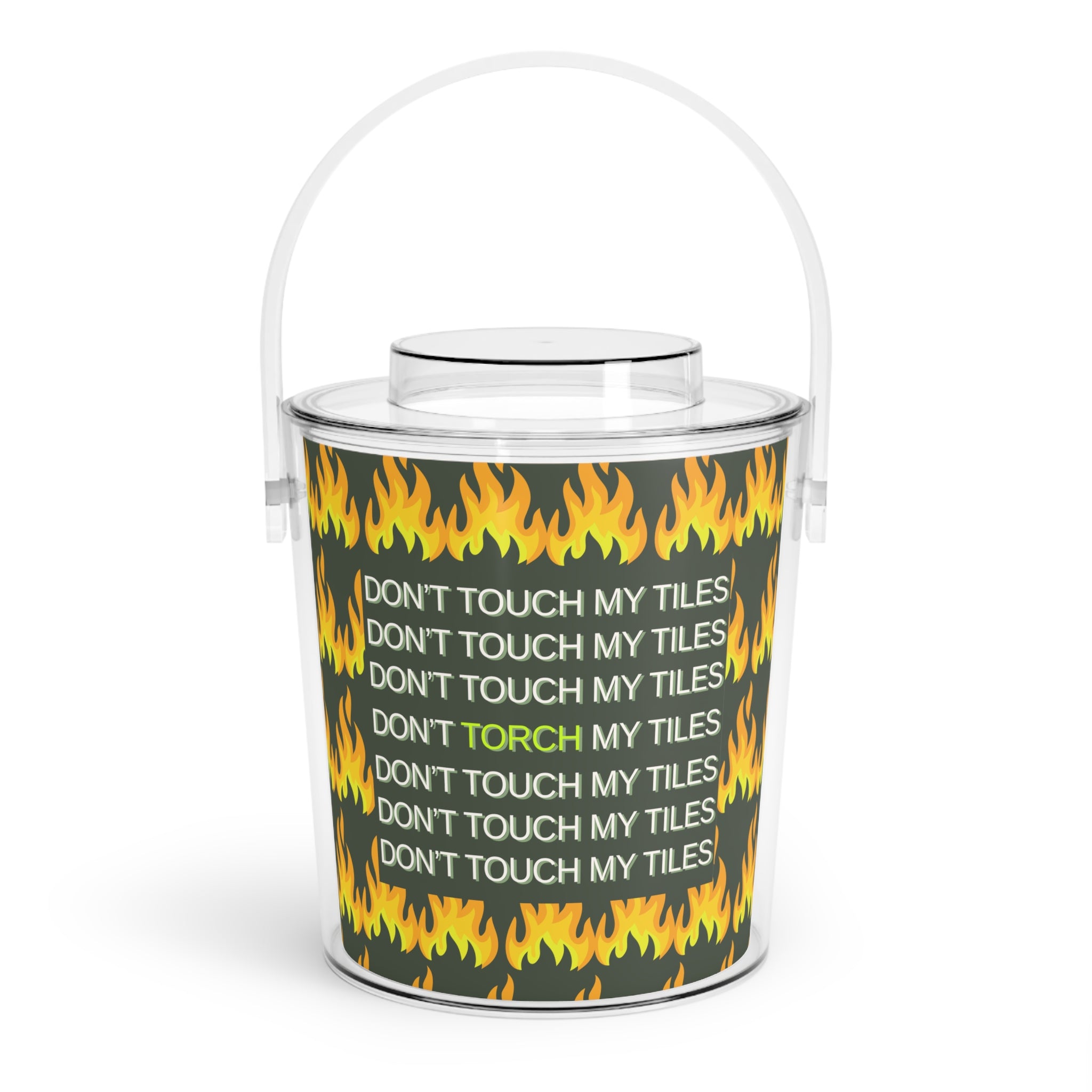 Chill Out Ice Bucket — DON'T TOUCH / TORCH MY TILES - Acrylic Ice Bucket with Tongs - olive