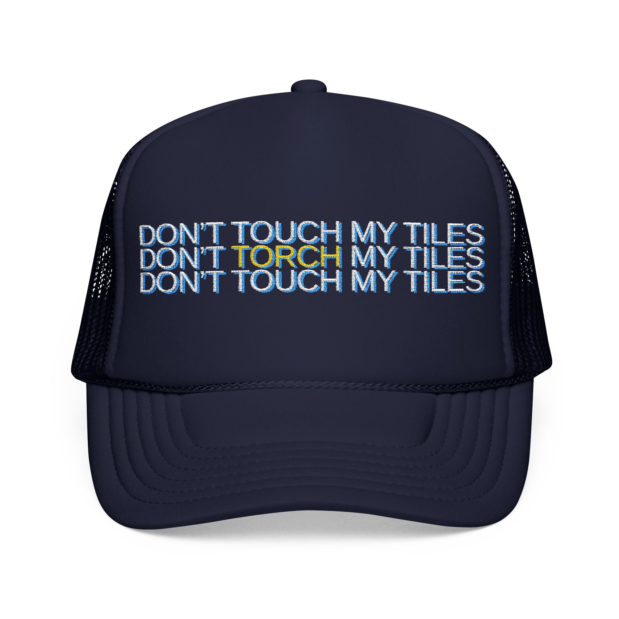 HAT - DON'T TOUCH / TORCH MY TILES - VARIOUS COLORS - embroidered trucker cap