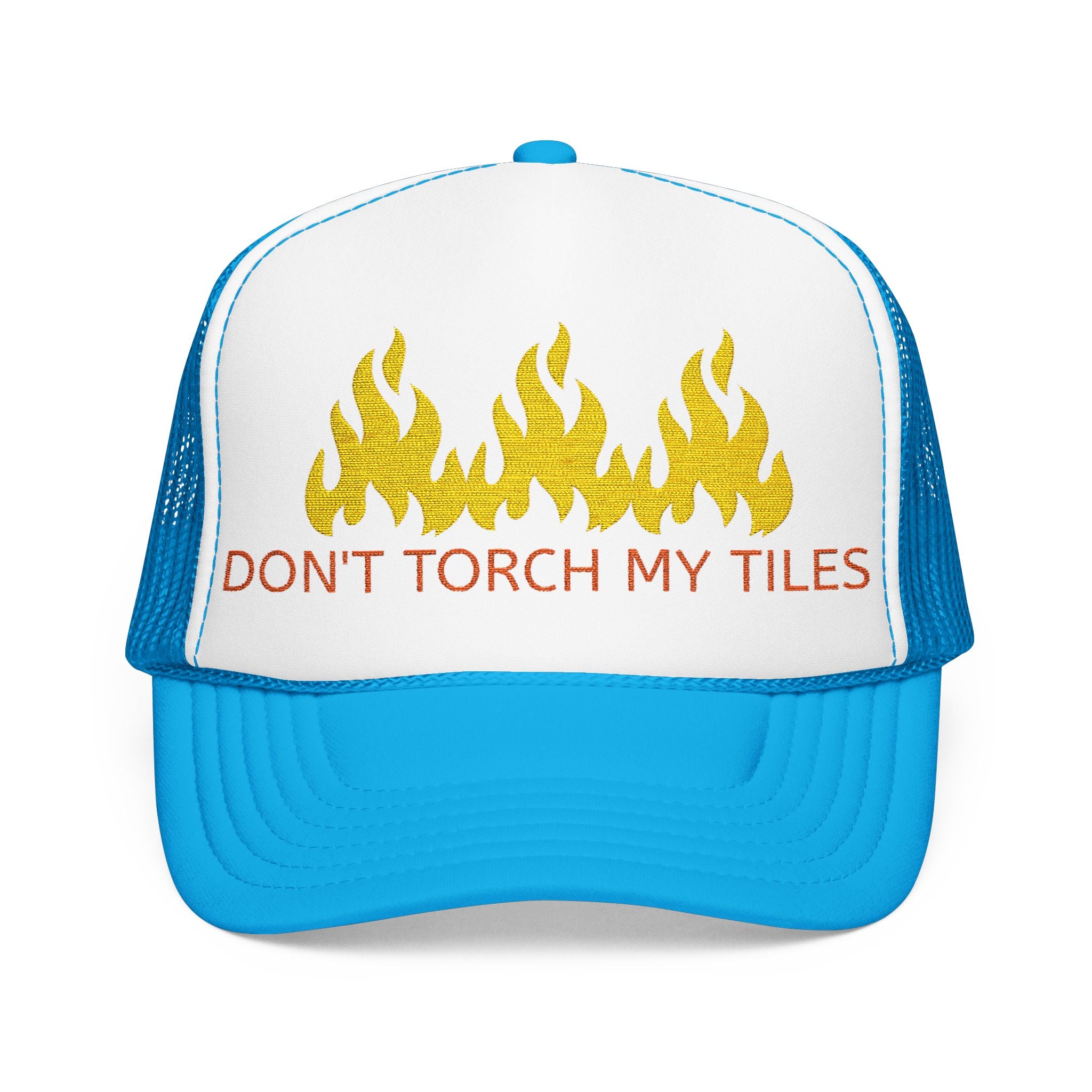 HAT - DON'T TORCH MY TILES w/ FLAMES - VARIOUS COLORS - embroidered trucker cap