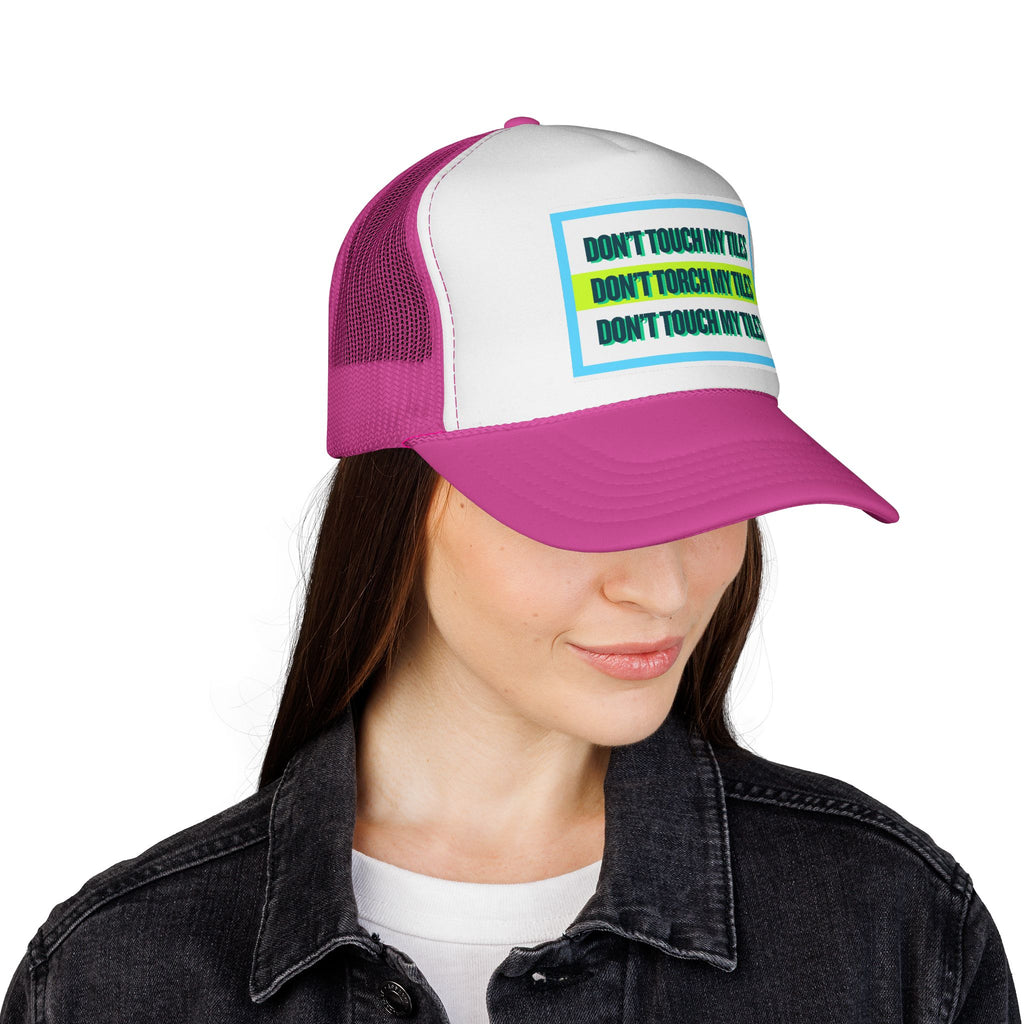 HAT - DON'T TOUCH / TORCH MY TILES w/ HIGHLIGHT - VARIOUS COLORS - trucker cap