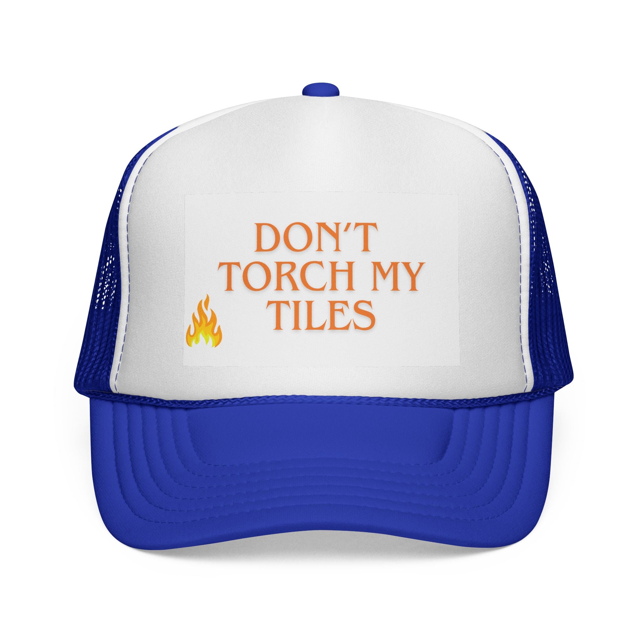 HAT - DON'T TORCH MY TILES - VARIOUS COLORS - trucker cap