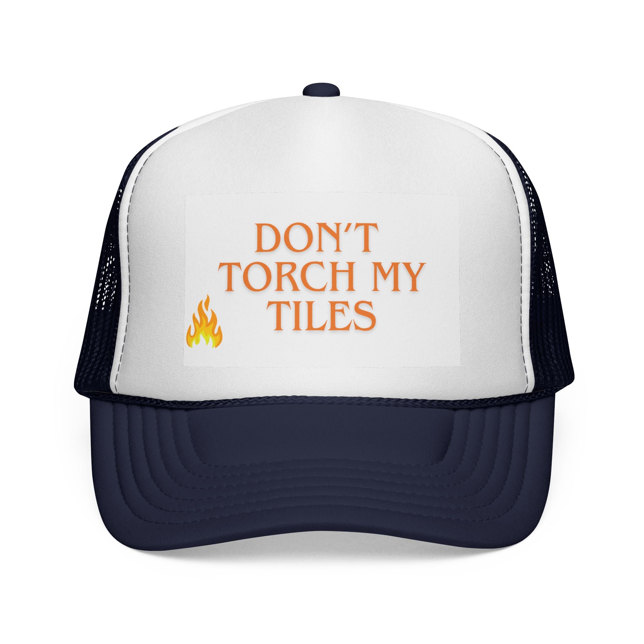 HAT - DON'T TORCH MY TILES - VARIOUS COLORS - trucker cap