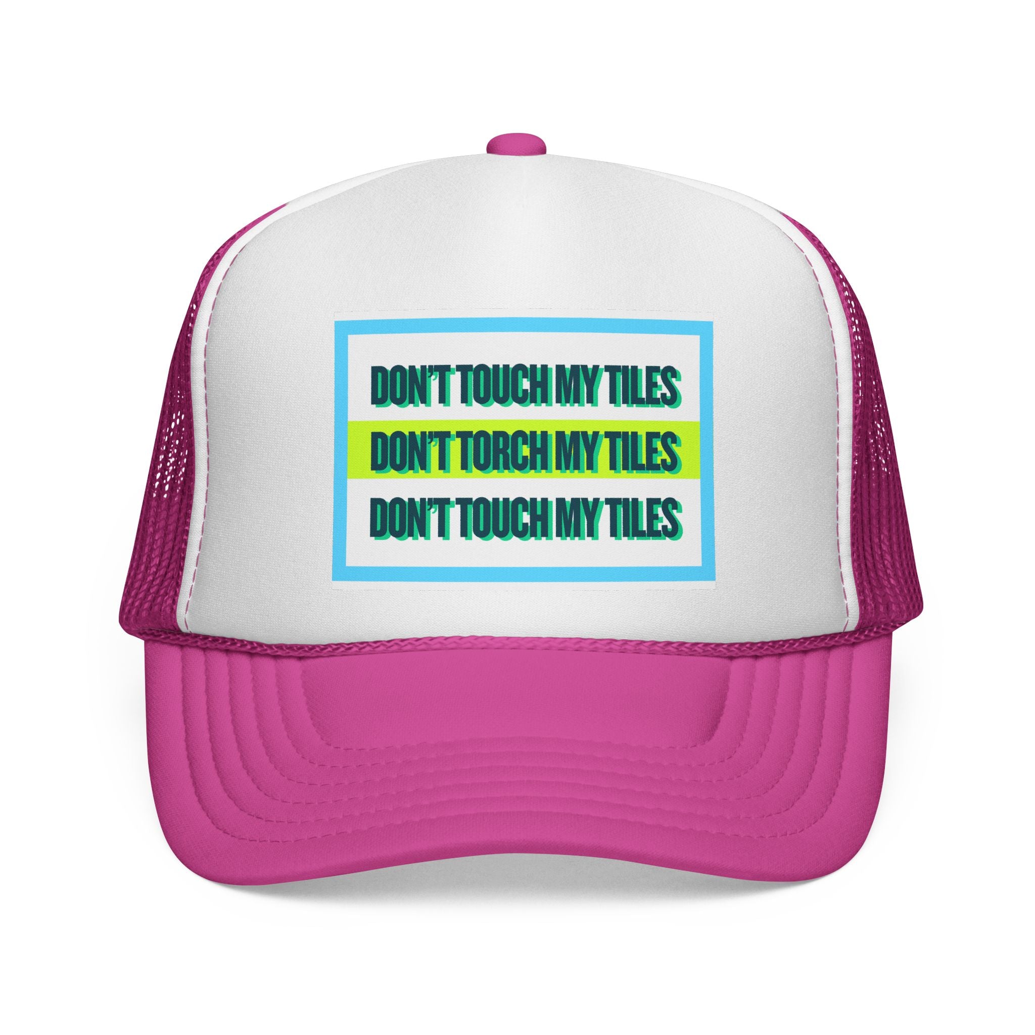 HAT - DON'T TOUCH / TORCH MY TILES w/ HIGHLIGHT - VARIOUS COLORS - trucker cap