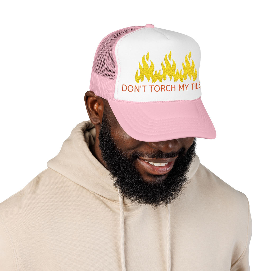 HAT - DON'T TORCH MY TILES w/ FLAMES - VARIOUS COLORS - embroidered trucker cap