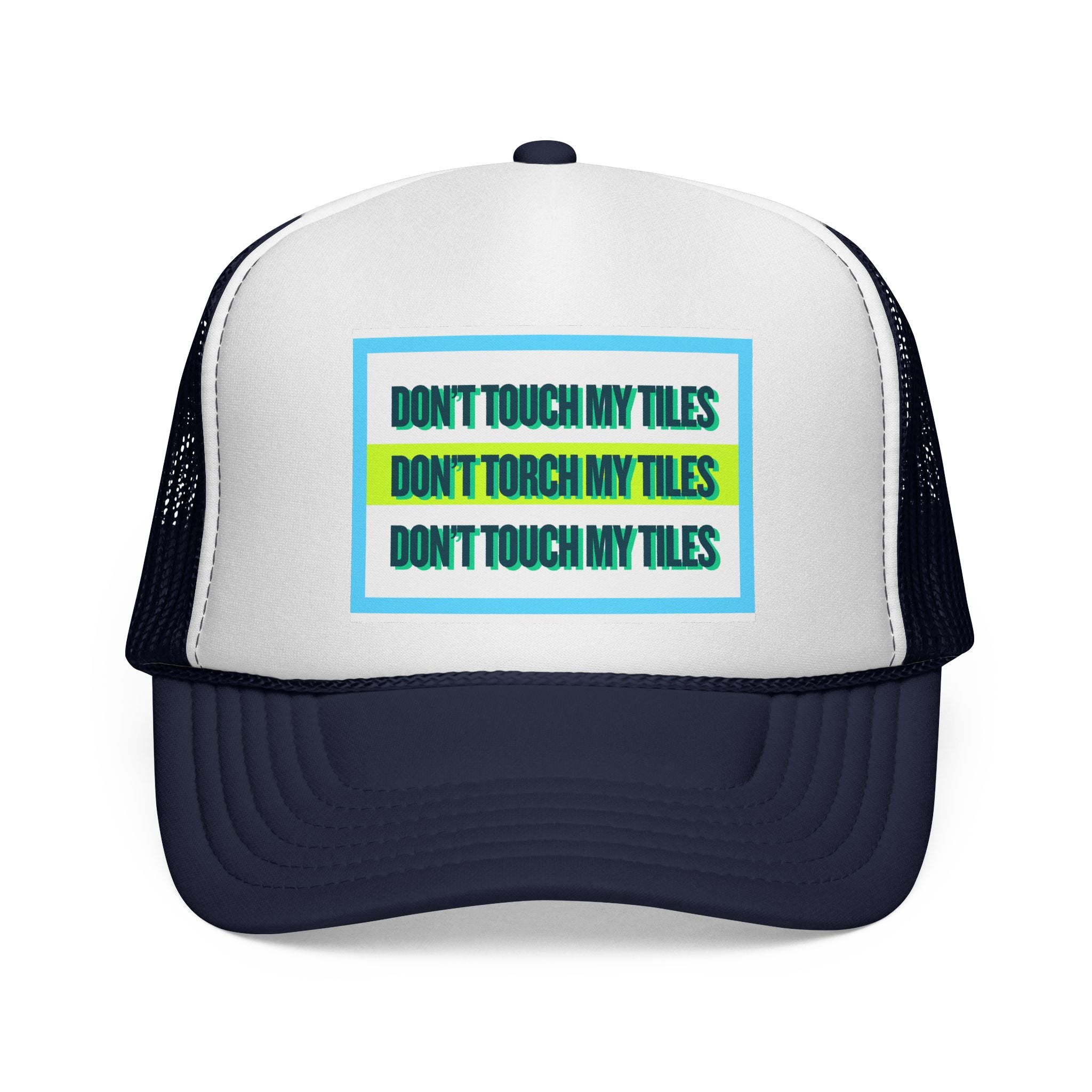 HAT - DON'T TOUCH / TORCH MY TILES w/ HIGHLIGHT - VARIOUS COLORS - trucker cap