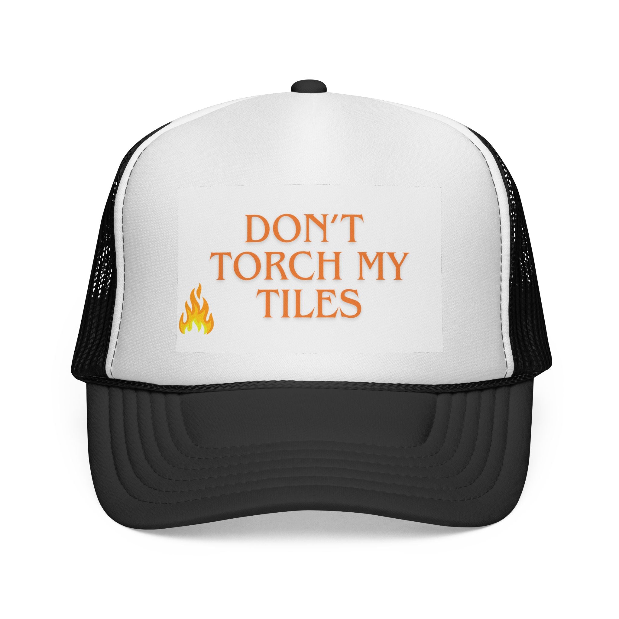 HAT - DON'T TORCH MY TILES - VARIOUS COLORS - trucker cap