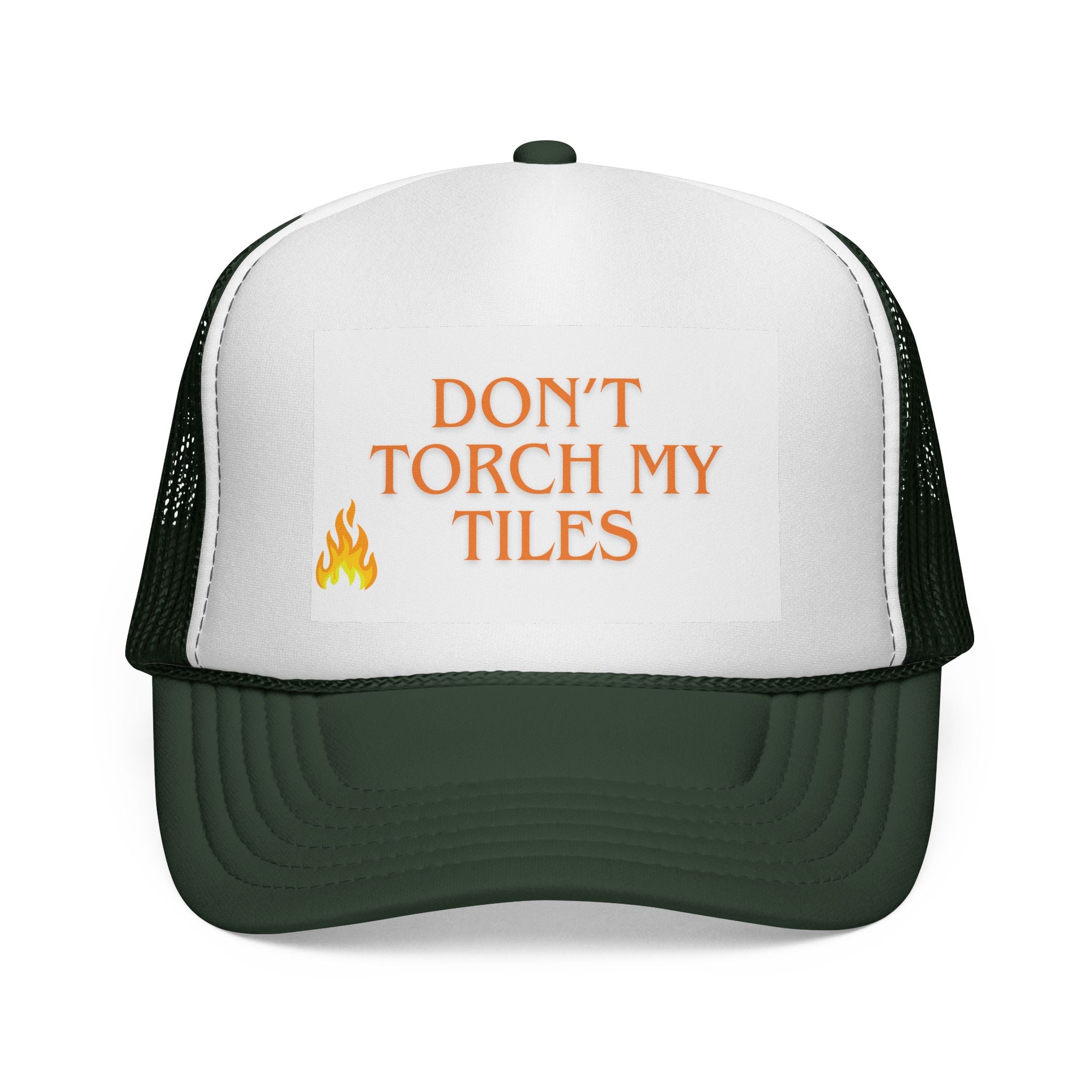 HAT - DON'T TORCH MY TILES - VARIOUS COLORS - trucker cap