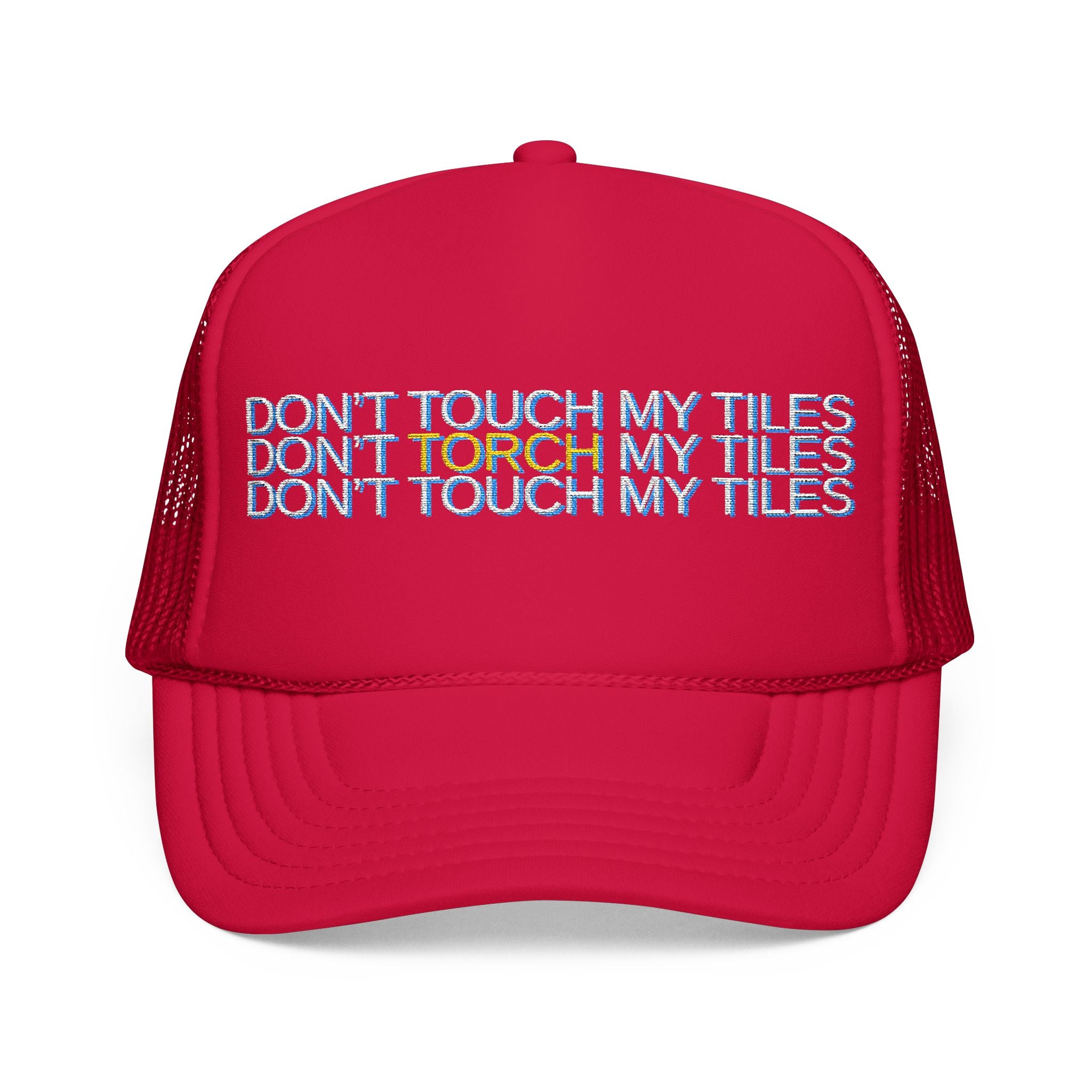 HAT - DON'T TOUCH / TORCH MY TILES - VARIOUS COLORS - embroidered trucker cap