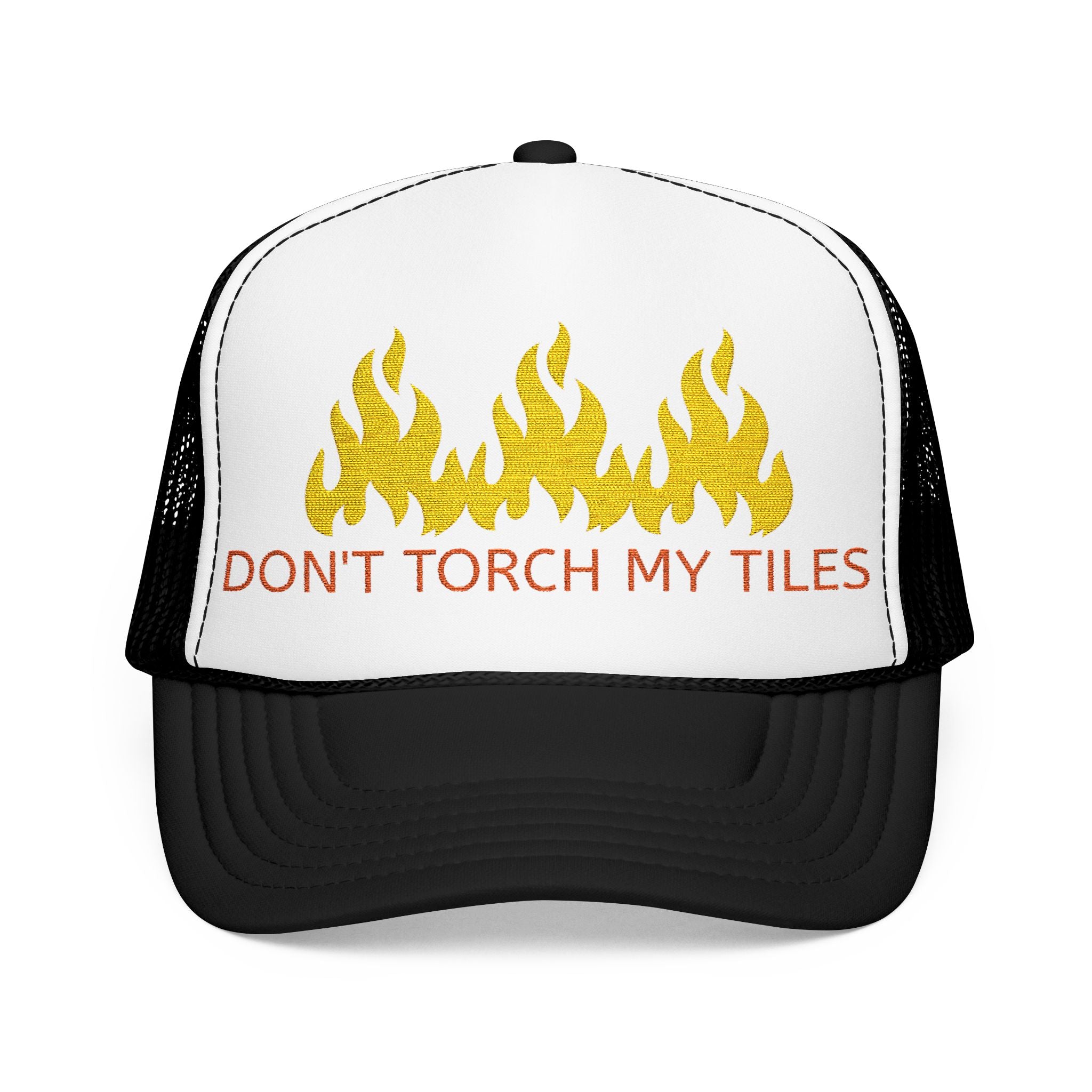 HAT - DON'T TORCH MY TILES w/ FLAMES - VARIOUS COLORS - embroidered trucker cap