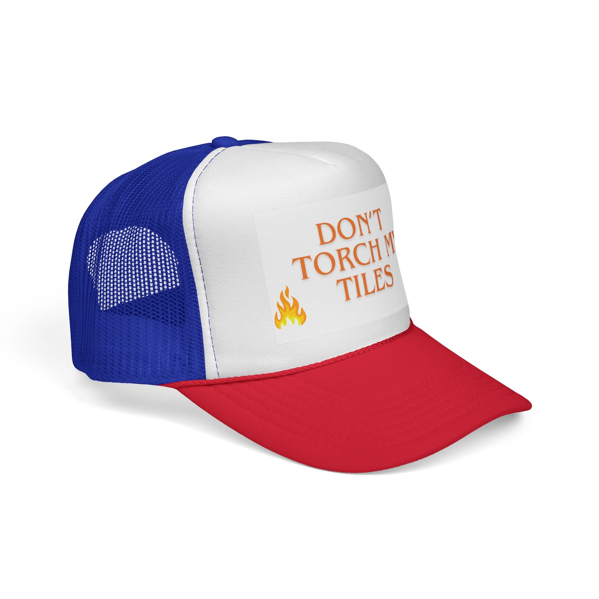 HAT - DON'T TORCH MY TILES - VARIOUS COLORS - trucker cap