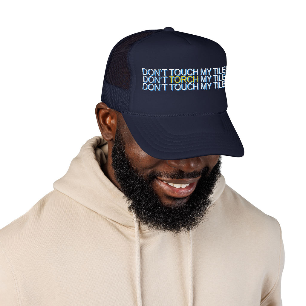HAT - DON'T TOUCH / TORCH MY TILES - VARIOUS COLORS - embroidered trucker cap
