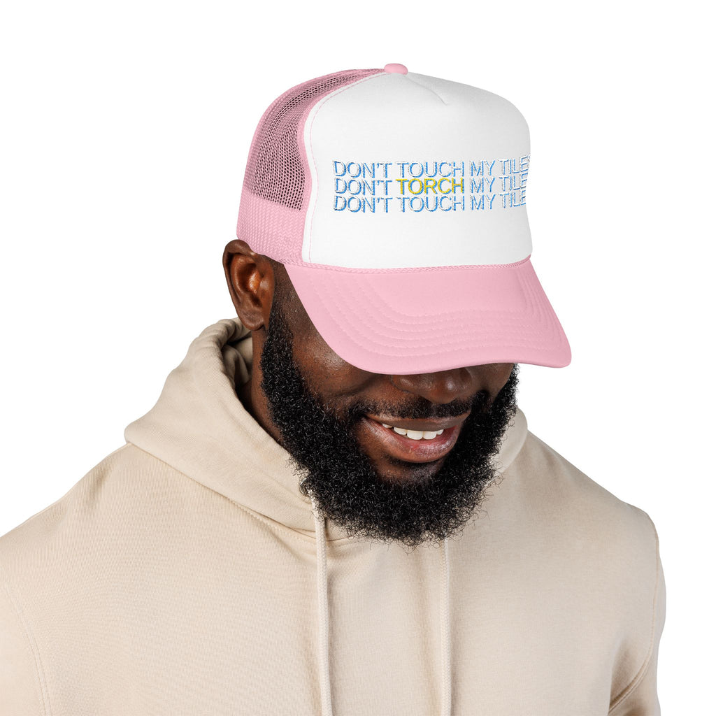 HAT - DON'T TOUCH / TORCH MY TILES - VARIOUS COLORS - embroidered trucker cap