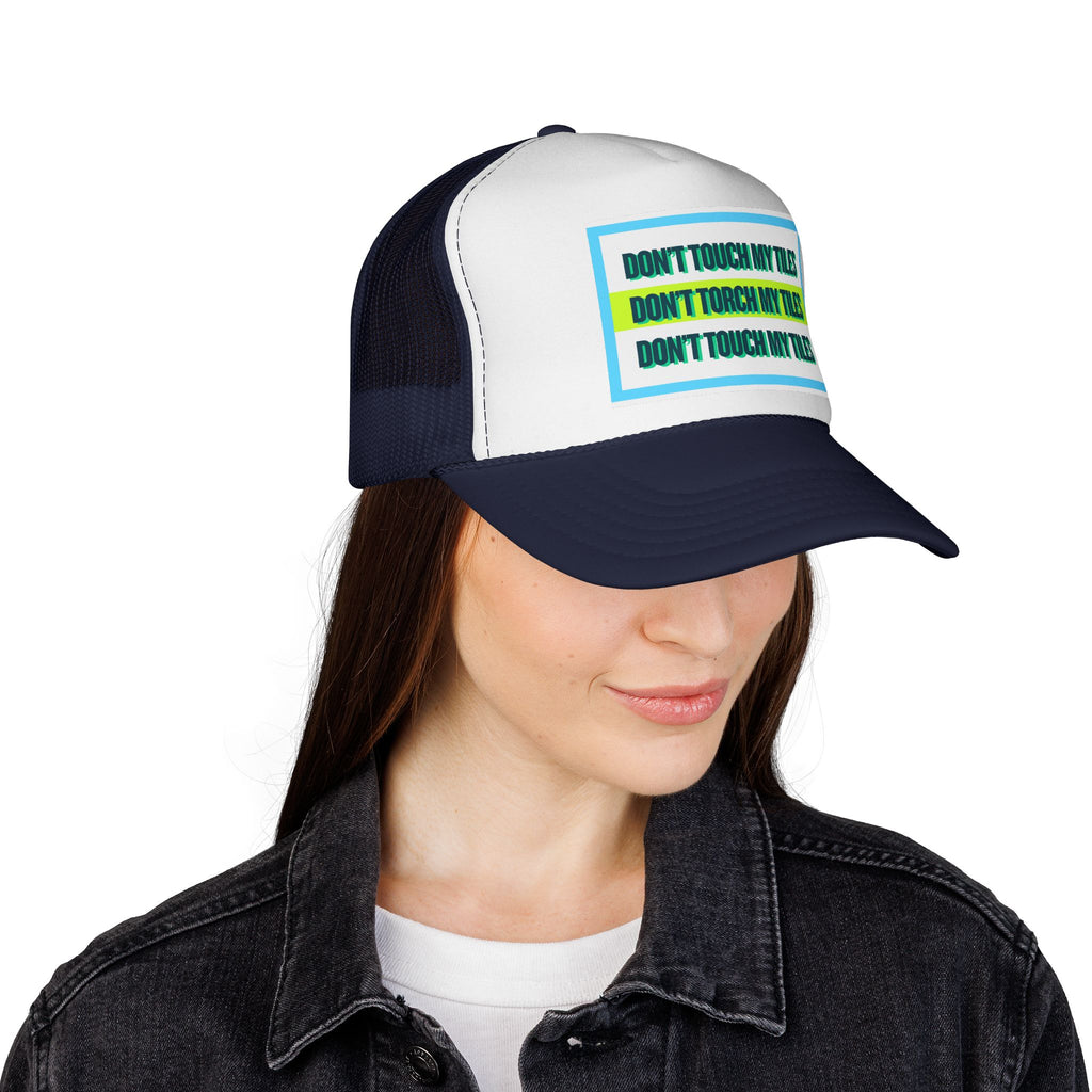 HAT - DON'T TOUCH / TORCH MY TILES w/ HIGHLIGHT - VARIOUS COLORS - trucker cap