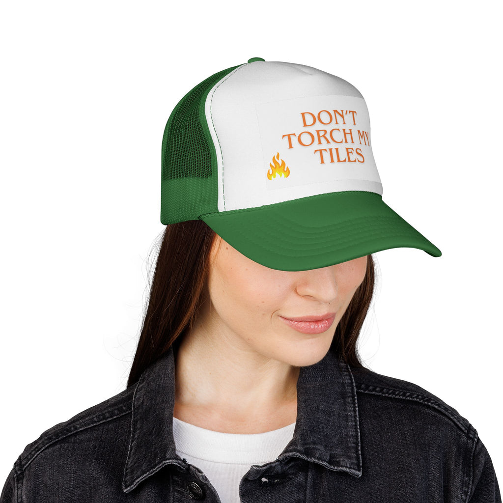 HAT - DON'T TORCH MY TILES - VARIOUS COLORS - trucker cap