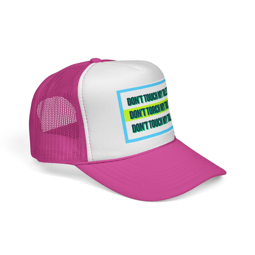 HAT - DON'T TOUCH / TORCH MY TILES w/ HIGHLIGHT - VARIOUS COLORS - trucker cap