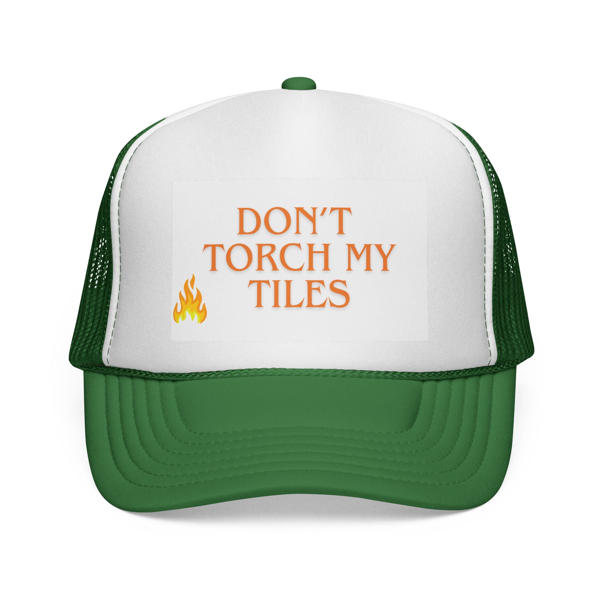 HAT - DON'T TORCH MY TILES - VARIOUS COLORS - trucker cap