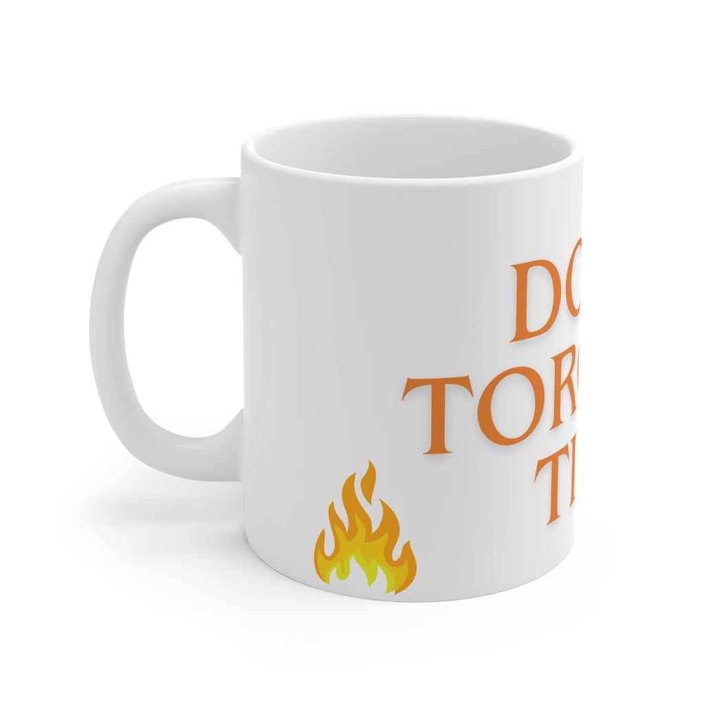 MUG - DON'T TORCH MY TILES - WHITE ceramic coffee cup (11oz)