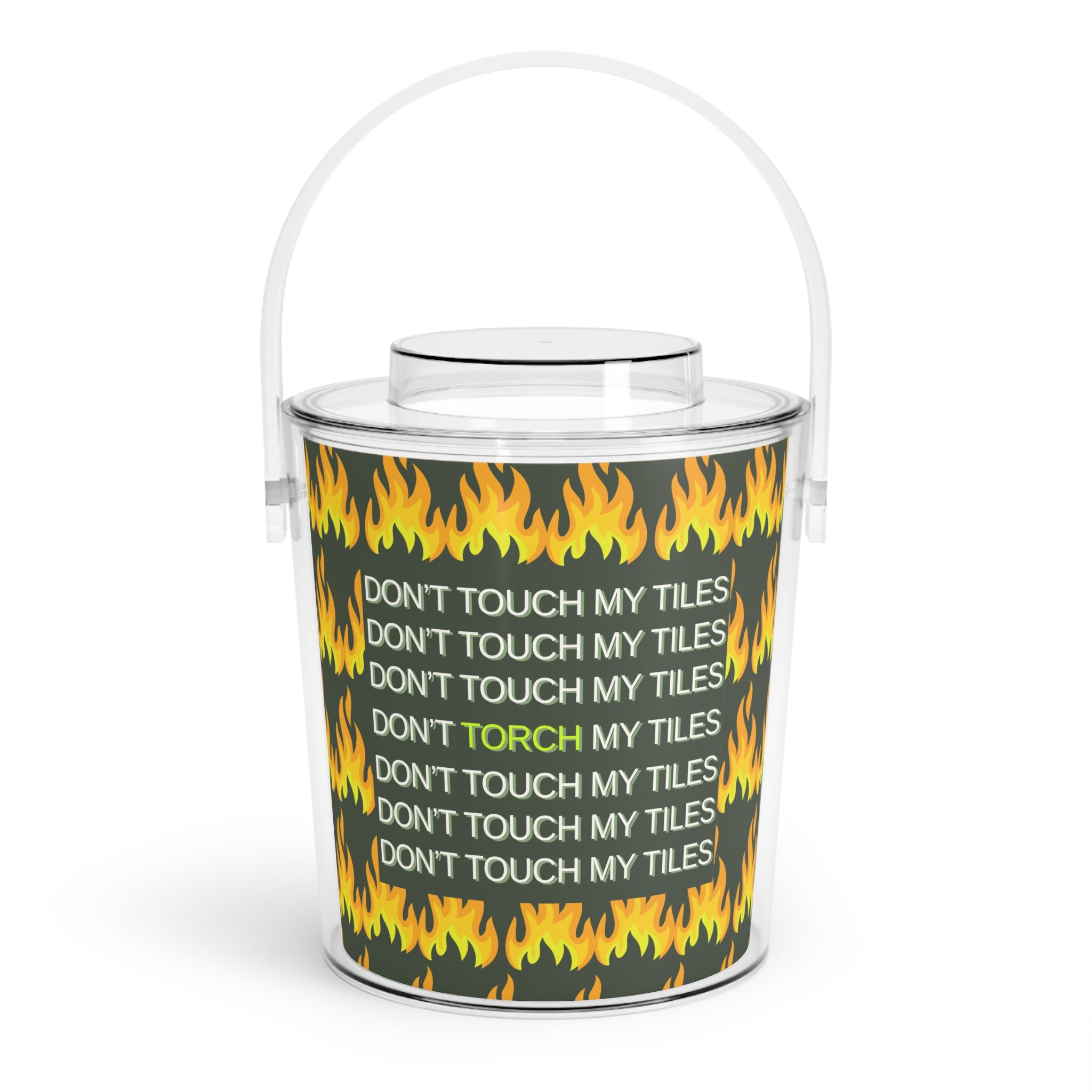 Chill Out Ice Bucket — DON'T TOUCH / TORCH MY TILES - Acrylic Ice Bucket with Tongs - olive