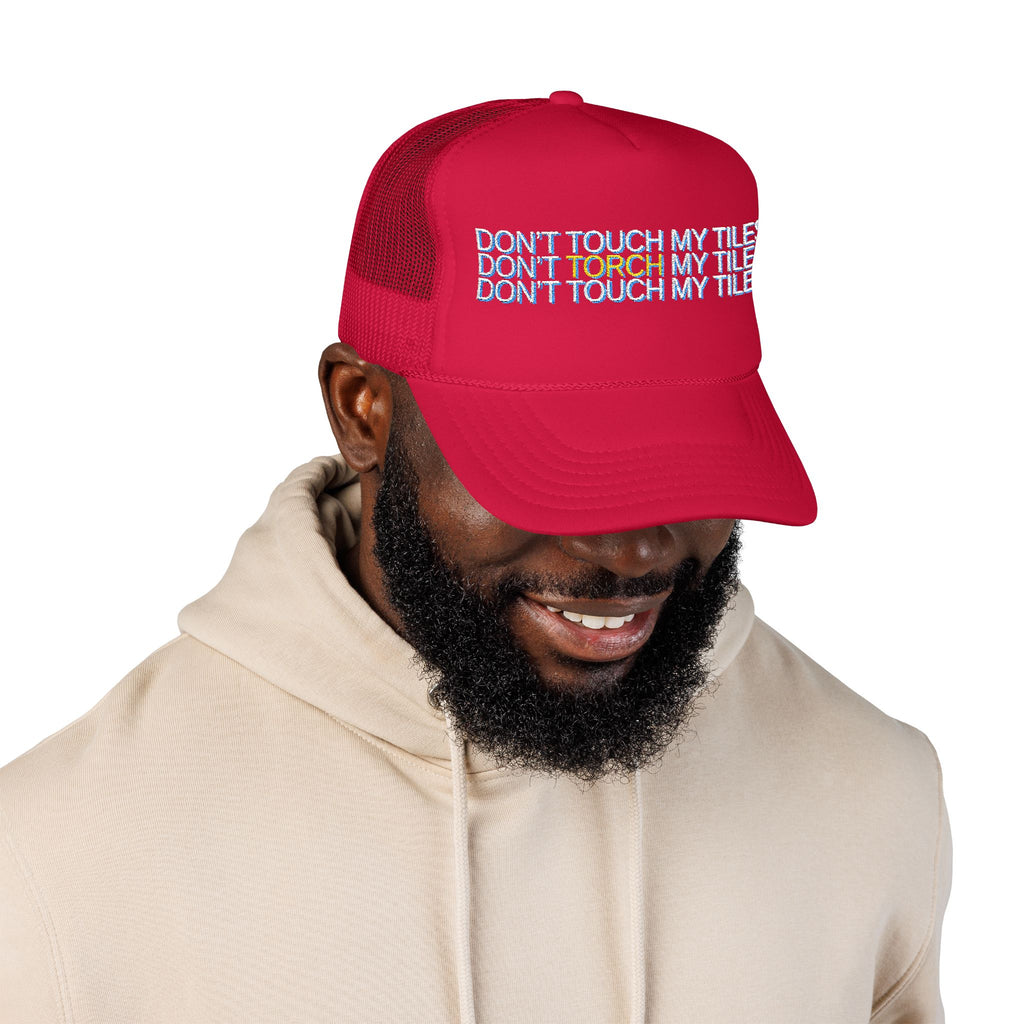 HAT - DON'T TOUCH / TORCH MY TILES - VARIOUS COLORS - embroidered trucker cap