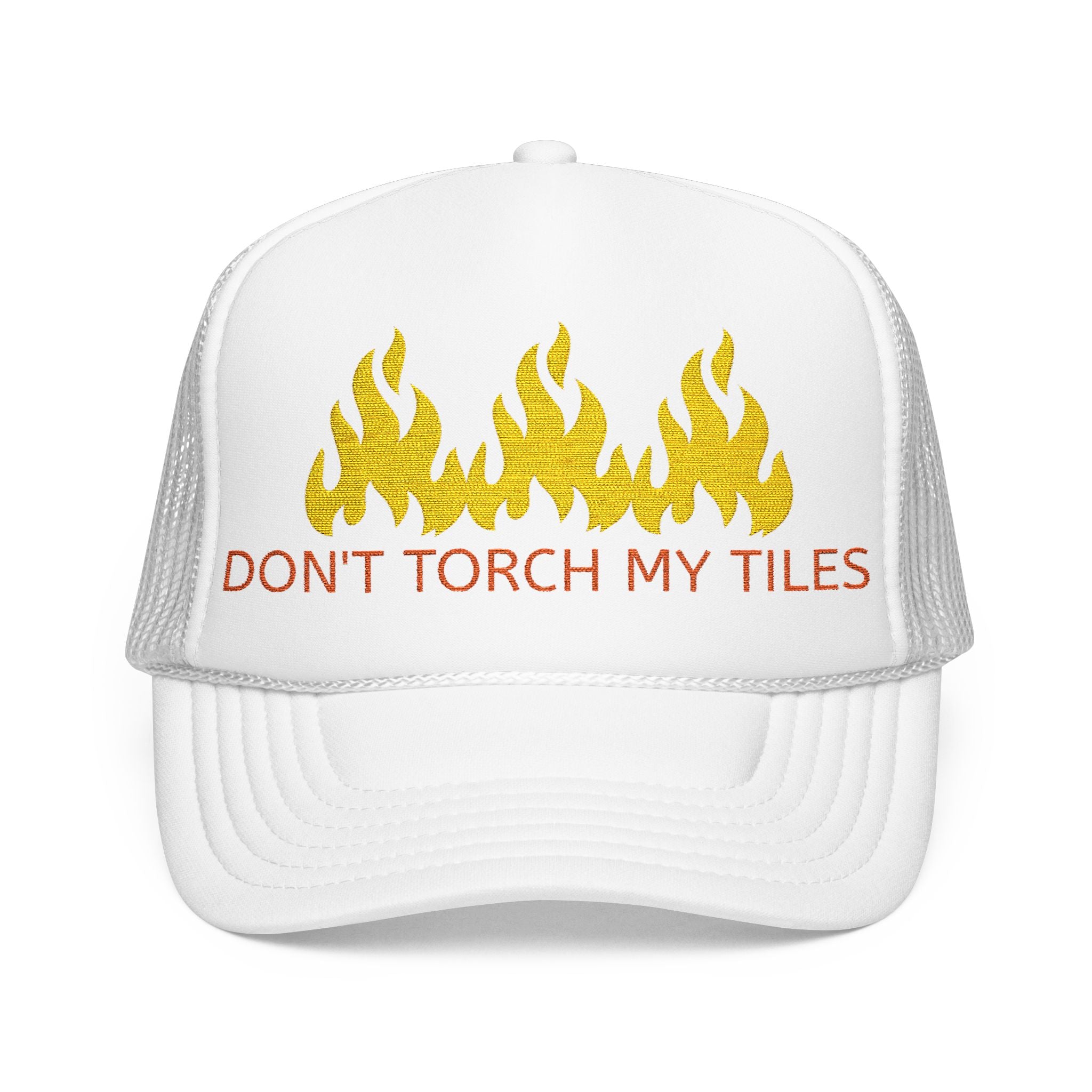 HAT - DON'T TORCH MY TILES w/ FLAMES - VARIOUS COLORS - embroidered trucker cap