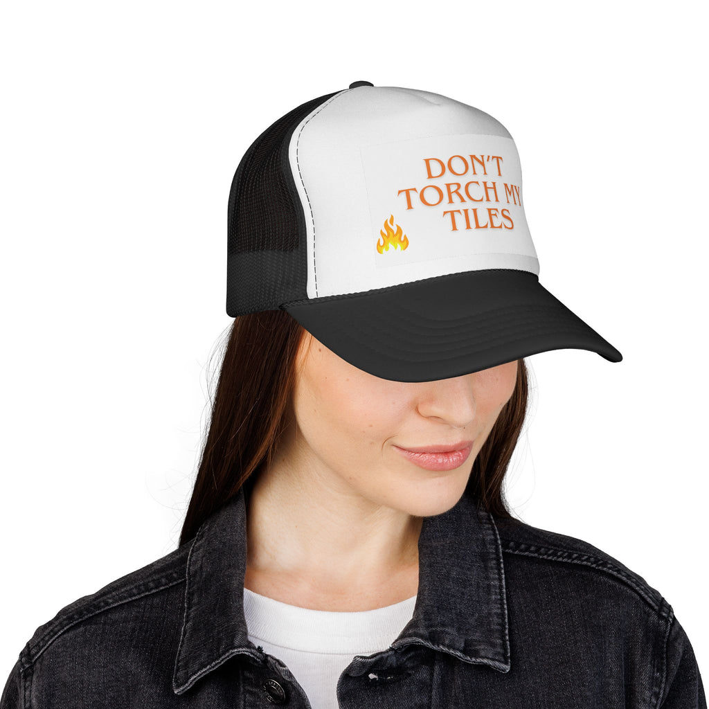 HAT - DON'T TORCH MY TILES - VARIOUS COLORS - trucker cap