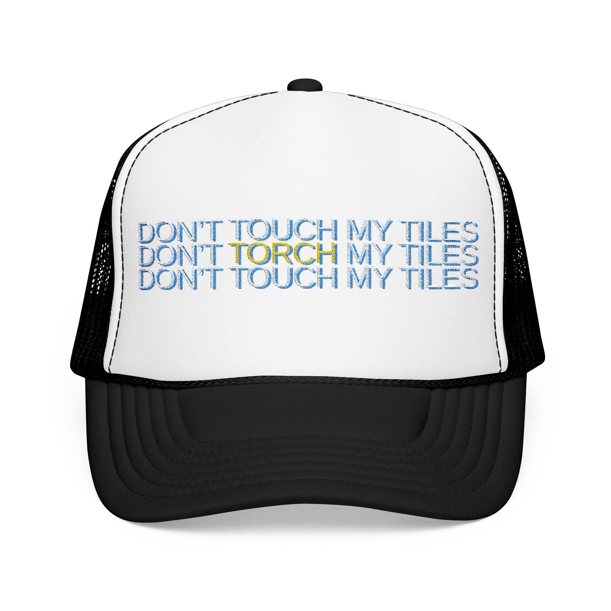 HAT - DON'T TOUCH / TORCH MY TILES - VARIOUS COLORS - embroidered trucker cap