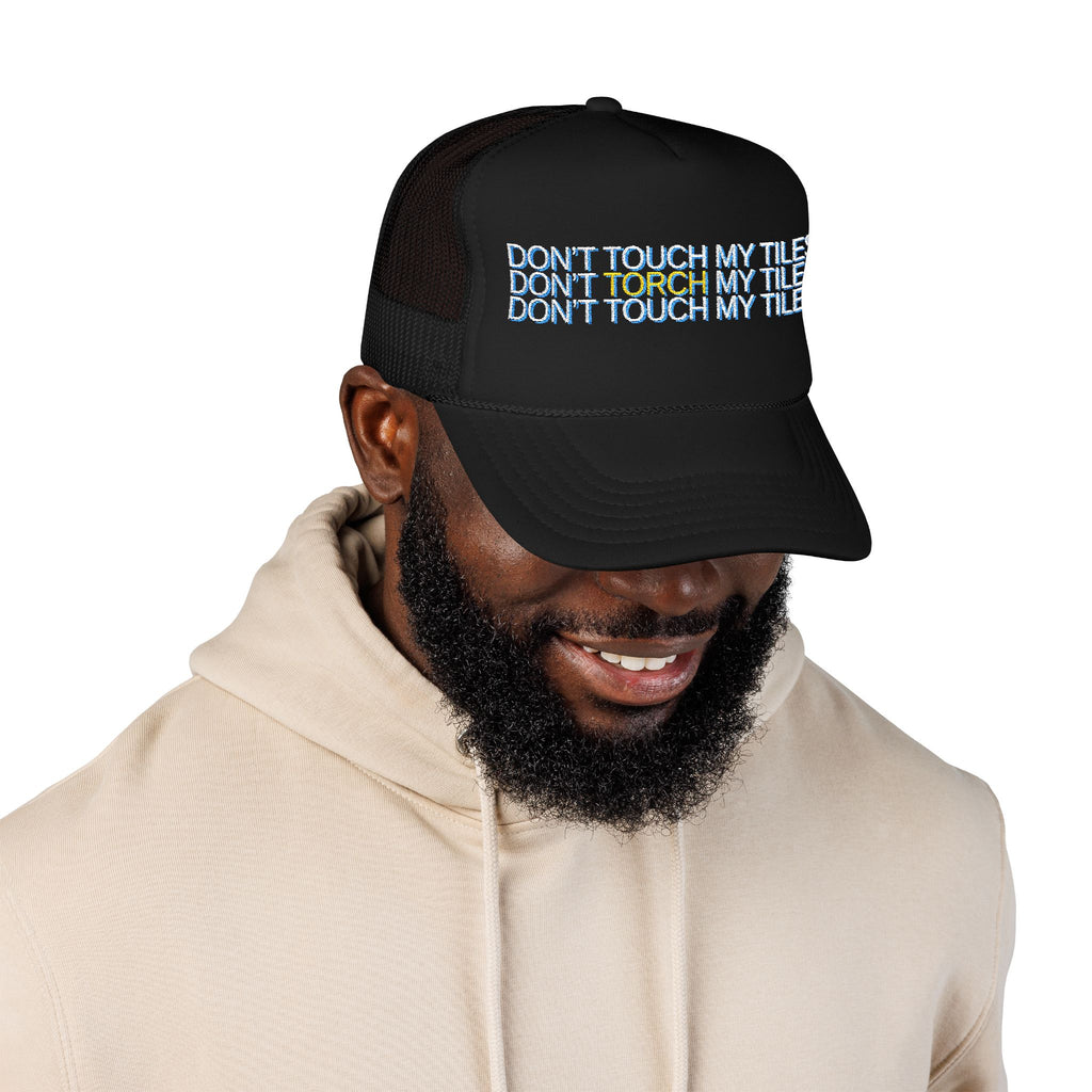 HAT - DON'T TOUCH / TORCH MY TILES - VARIOUS COLORS - embroidered trucker cap