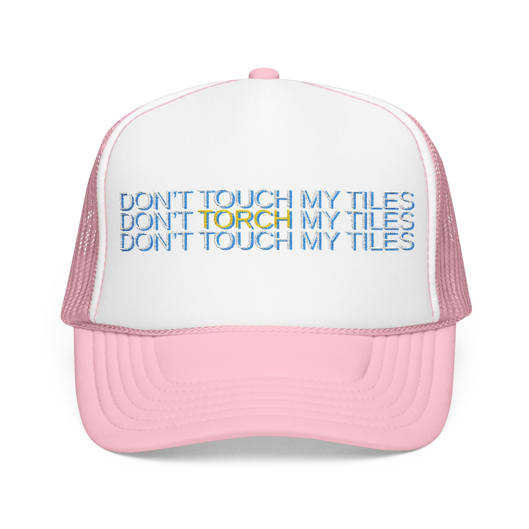 HAT - DON'T TOUCH / TORCH MY TILES - VARIOUS COLORS - embroidered trucker cap