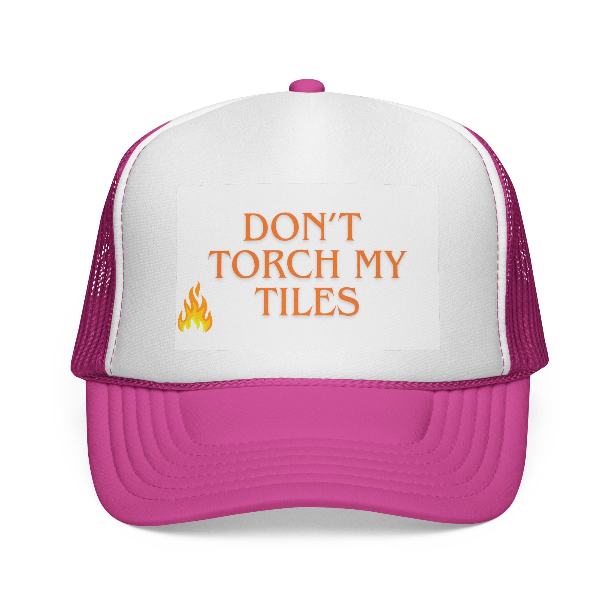 HAT - DON'T TORCH MY TILES - VARIOUS COLORS - trucker cap