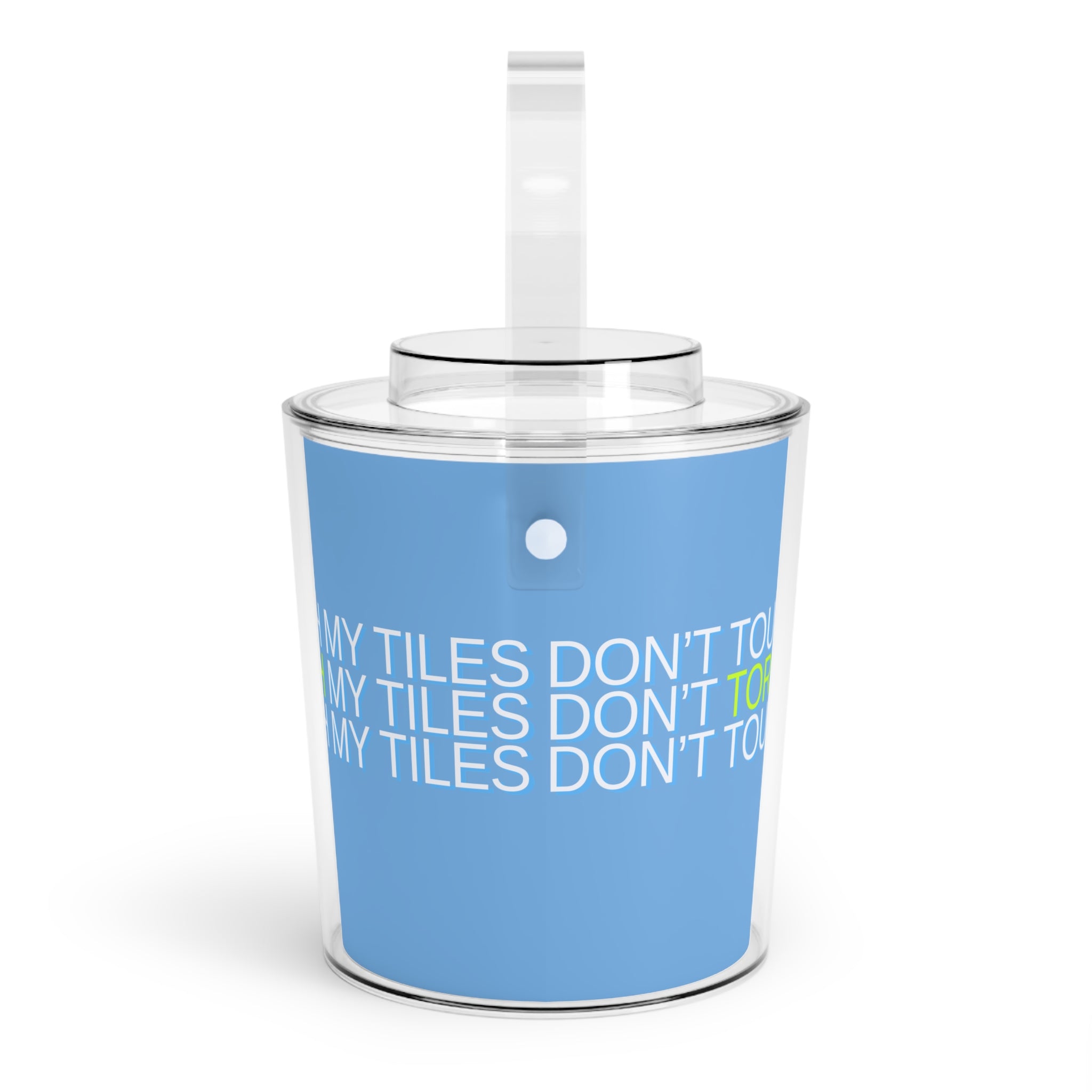 Chill Out Ice Bucket — DON'T TOUCH / TORCH MY TILES - Acrylic Ice Bucket with Tongs - blue