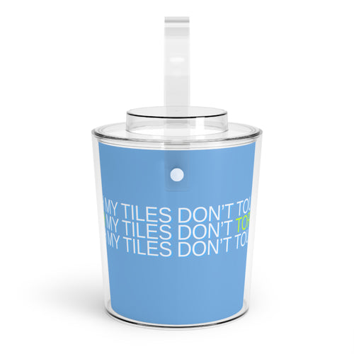 Chill Out Ice Bucket — DON'T TOUCH / TORCH MY TILES - Acrylic Ice Bucket with Tongs - blue