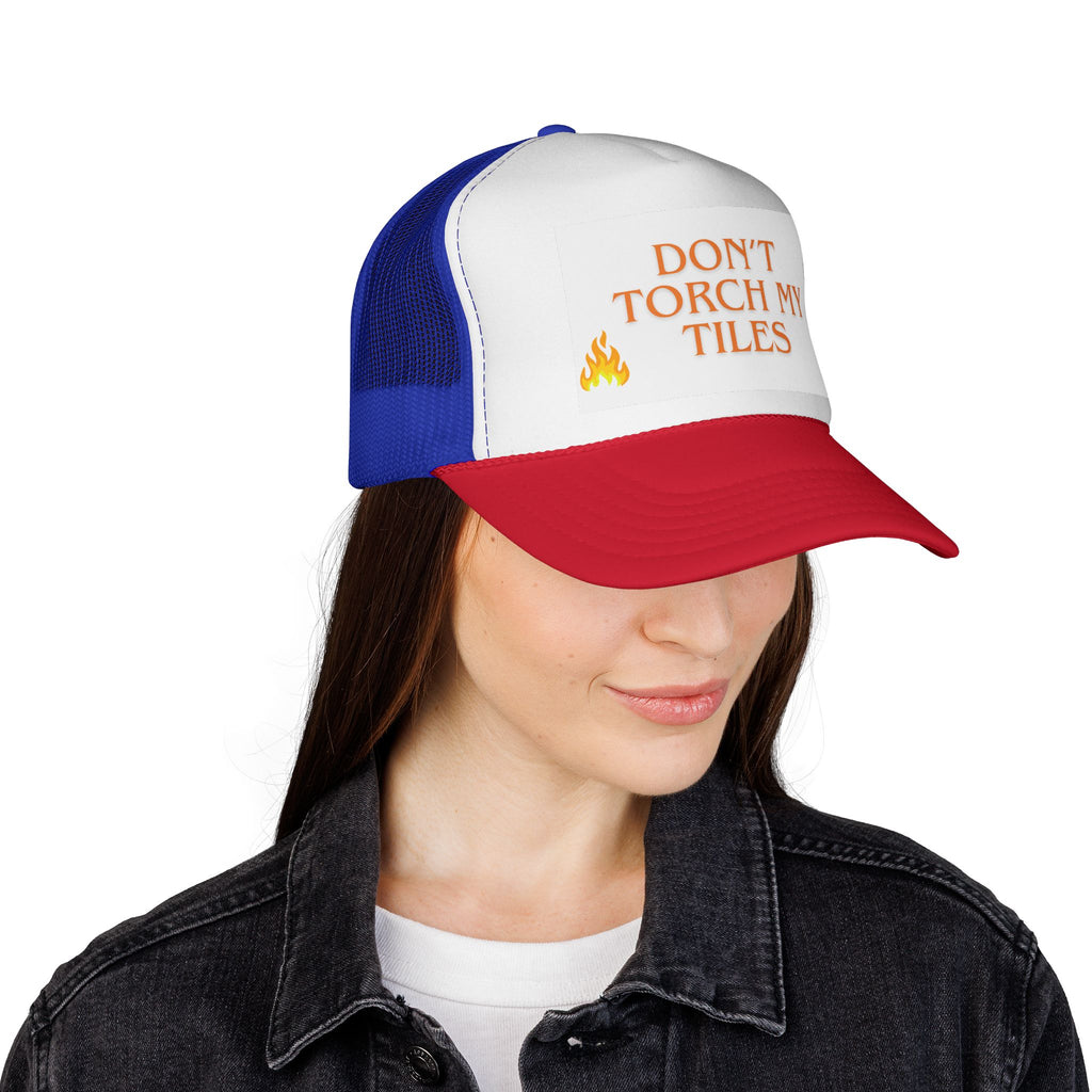HAT - DON'T TORCH MY TILES - VARIOUS COLORS - trucker cap