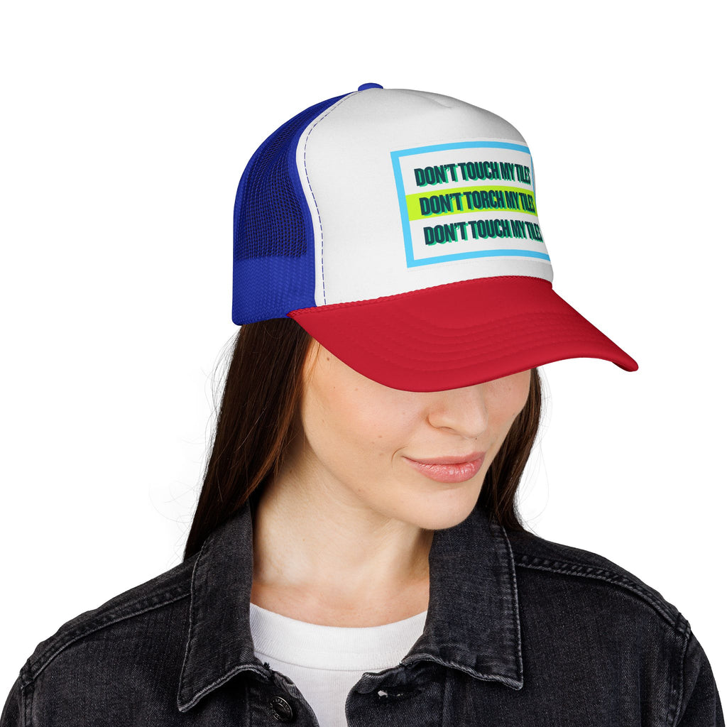 HAT - DON'T TOUCH / TORCH MY TILES w/ HIGHLIGHT - VARIOUS COLORS - trucker cap