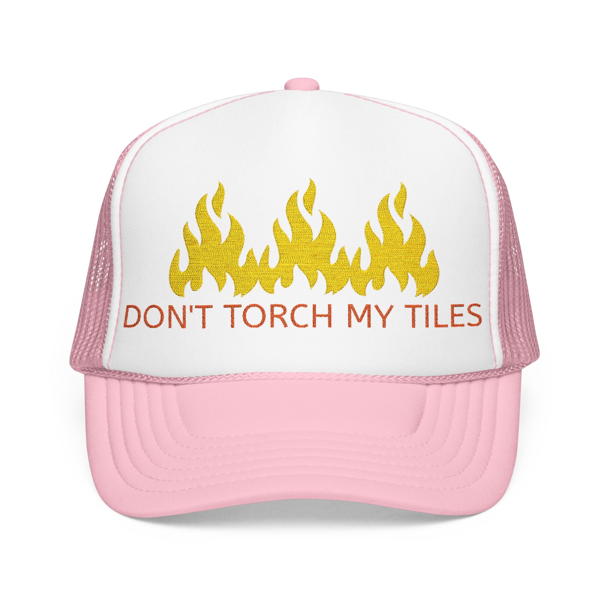 HAT - DON'T TORCH MY TILES w/ FLAMES - VARIOUS COLORS - embroidered trucker cap