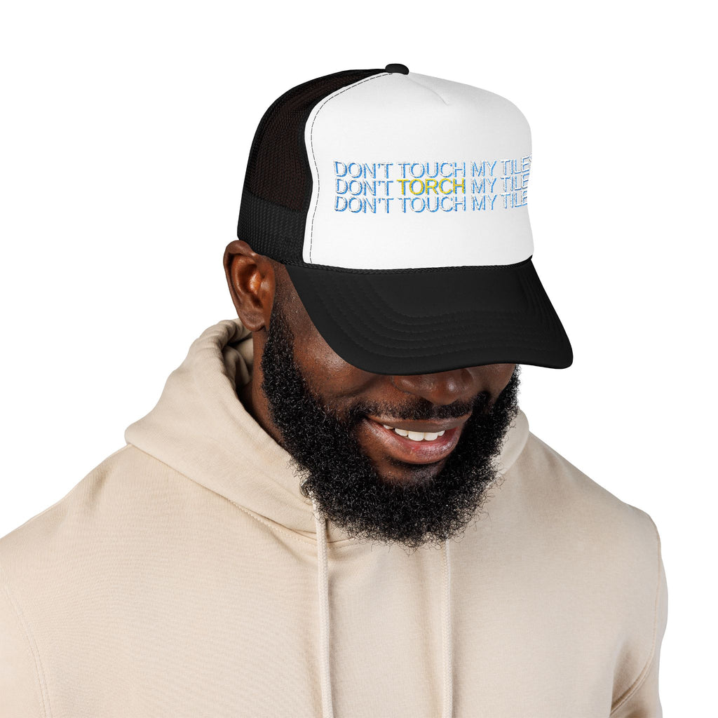 HAT - DON'T TOUCH / TORCH MY TILES - VARIOUS COLORS - embroidered trucker cap